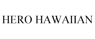 HERO HAWAIIAN