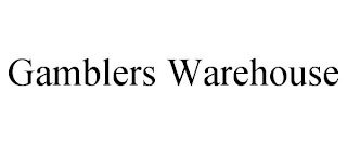 GAMBLERS WAREHOUSE