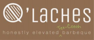 Q'LACHES HONESTLY ELEVATED TEX-CZECH BARBEQUE