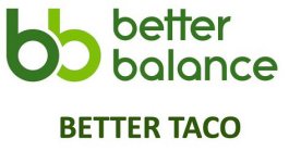 BB BETTER BALANCE BETTER TACO