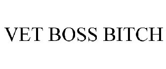 VET BOSS BITCH