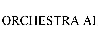 ORCHESTRA AI