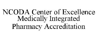 NCODA CENTER OF EXCELLENCE MEDICALLY INTEGRATED PHARMACY ACCREDITATION