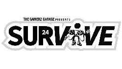 THE GAMERZ GARAGE PRESENTS SURVIVE 24