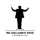 THE MR. HOLLAND'S OPUS FOUNDATION