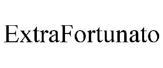 EXTRAFORTUNATO
