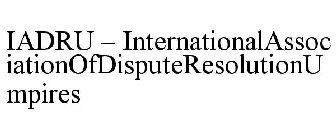 IADRU - INTERNATIONALASSOCIATIONOFDISPUTERESOLUTIONUMPIRES