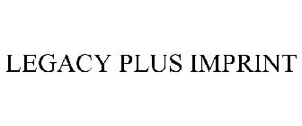 LEGACY PLUS IMPRINT