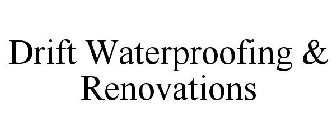 DRIFT WATERPROOFING & RENOVATIONS