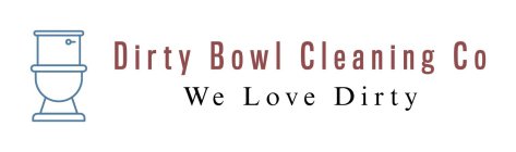 DIRTY BOWL CLEANING CO WE LOVE DIRTY