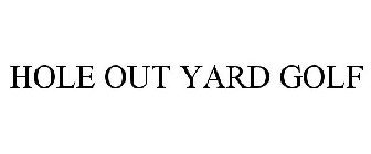 HOLE OUT YARD GOLF