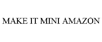 MAKE IT MINI AMAZON