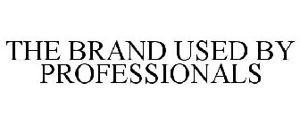 THE BRAND USED BY PROFESSIONALS