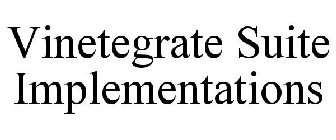 VINETEGRATE SUITE IMPLEMENTATIONS