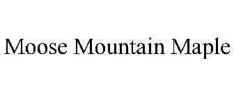 MOOSE MOUNTAIN MAPLE