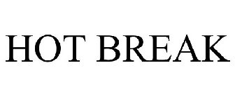 HOT BREAK
