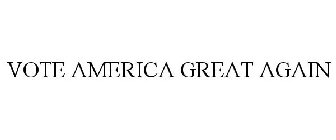 VOTE AMERICA GREAT AGAIN