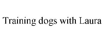 TRAINING DOGS WITH LAURA