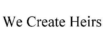 WE CREATE HEIRS