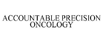 ACCOUNTABLE PRECISION ONCOLOGY