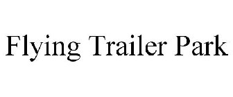FLYING TRAILER PARK