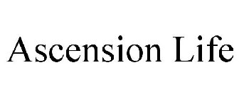 ASCENSION LIFE