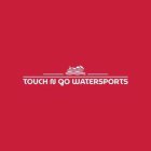 TOUCH N GO WATERSPORTS