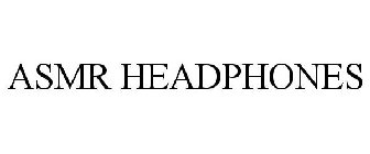 ASMR HEADPHONES