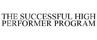 THE SUCCESSFUL HIGH PERFORMER PROGRAM