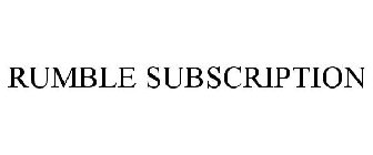 RUMBLE SUBSCRIPTION