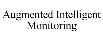 AUGMENTED INTELLIGENT MONITORING