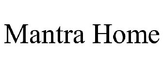 MANTRA HOME