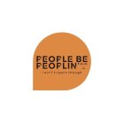 PEOPLE BE PEOPLIN' I AIN'T TRIPPIN THOUGH