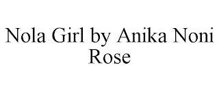 NOLA GIRL BY ANIKA NONI ROSE