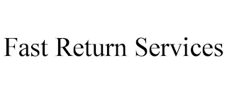 FAST RETURN SERVICES