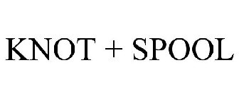 KNOT + SPOOL