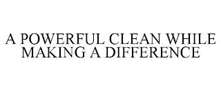 A POWERFUL CLEAN WHILE MAKING A DIFFERENCE