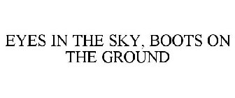 EYES IN THE SKY, BOOTS ON THE GROUND