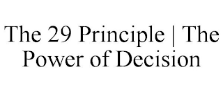 THE 29 PRINCIPLE | THE POWER OF DECISION