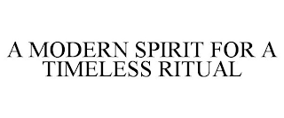 A MODERN SPIRIT FOR A TIMELESS RITUAL