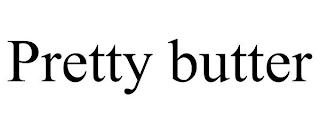 PRETTY BUTTER