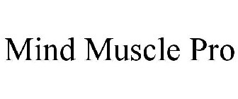 MIND MUSCLE PRO