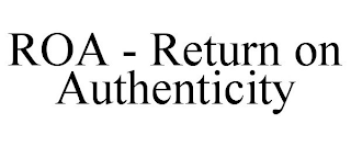 ROA - RETURN ON AUTHENTICITY