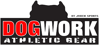 DOGWORK ATHLETIC GEAR BY JROCK SPORTS