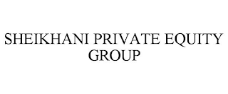 SHEIKHANI PRIVATE EQUITY GROUP