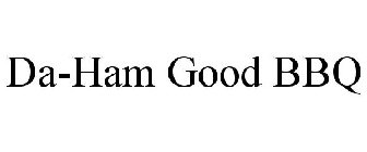 DA-HAM GOOD BBQ
