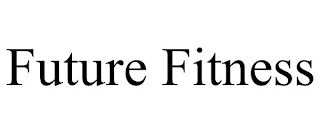 FUTURE FITNESS