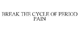 BREAK THE CYCLE OF PERIOD PAIN