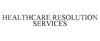 HEALTHCARE RESOLUTION SERVICES