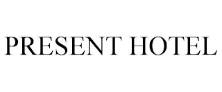 PRESENT HOTEL